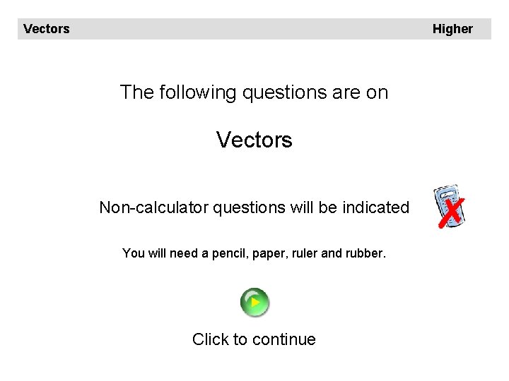 Vectors Higher The following questions are on Vectors Non-calculator questions will be indicated You