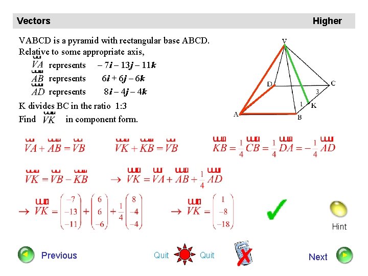 Vectors Higher VABCD is a pyramid with rectangular base ABCD. Relative to some appropriate