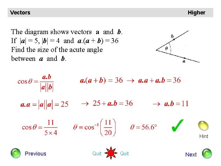 Vectors Higher The diagram shows vectors a and b. If |a| = 5, |b|