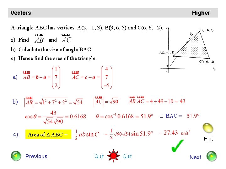 Vectors Higher A triangle ABC has vertices A(2, – 1, 3), B(3, 6, 5)