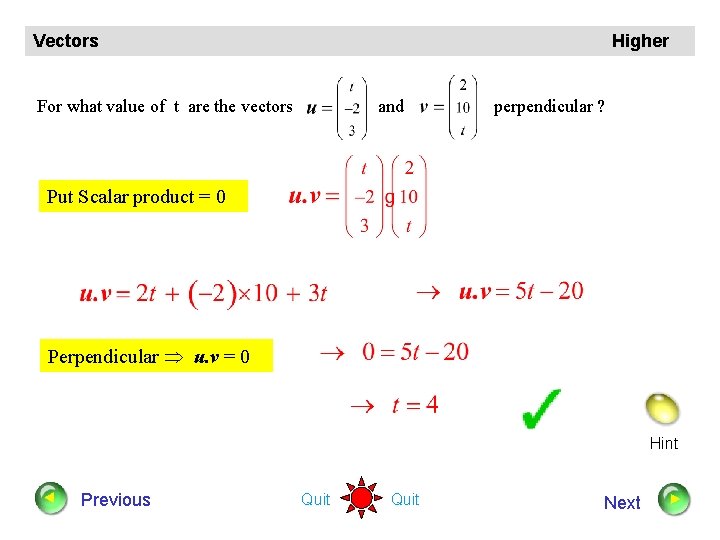 Vectors Higher For what value of t are the vectors and perpendicular ? Put