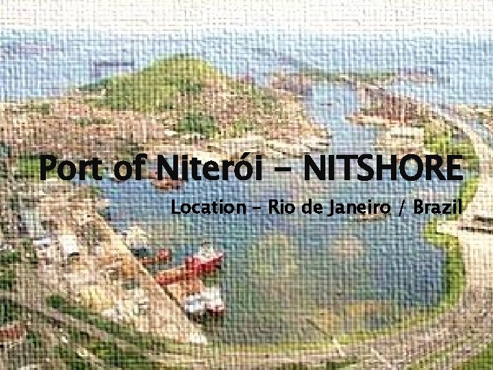 Port of Niterói - NITSHORE Location – Rio de Janeiro / Brazil 