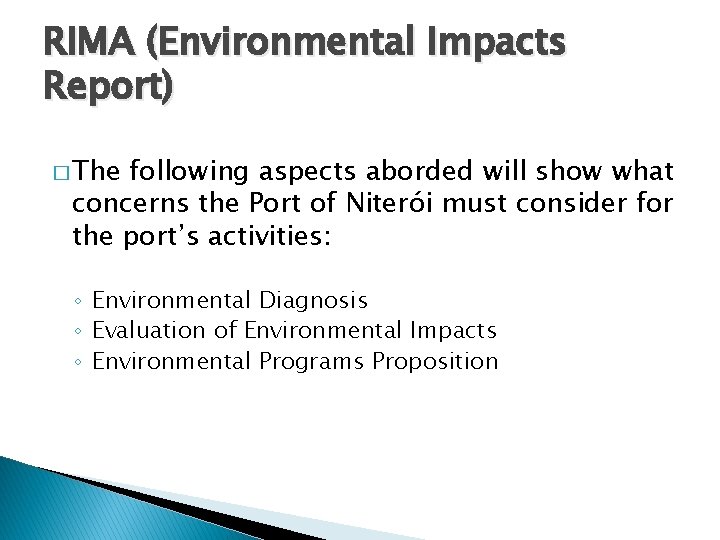 RIMA (Environmental Impacts Report) � The following aspects aborded will show what concerns the