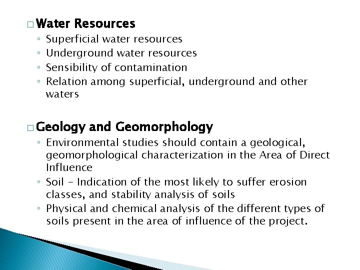 � Water ◦ ◦ Resources Superficial water resources Underground water resources Sensibility of contamination