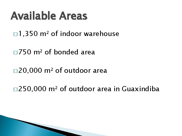 Available Areas � 1, 350 � 750 m² of indoor warehouse m² of bonded