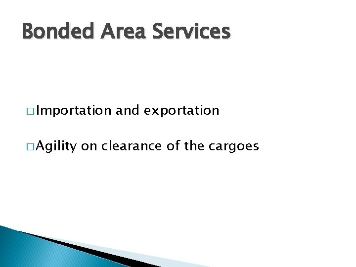 Bonded Area Services � Importation � Agility and exportation on clearance of the cargoes