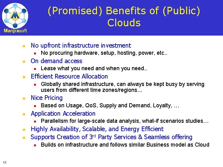 (Promised) Benefits of (Public) Clouds n No upfront infrastructure investment n n On demand