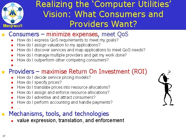 Realizing the ‘Computer Utilities’ Vision: What Consumers and Providers Want? n Consumers – minimize