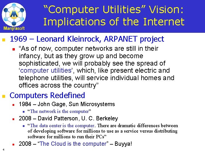 “Computer Utilities” Vision: Implications of the Internet n 1969 – Leonard Kleinrock, ARPANET project