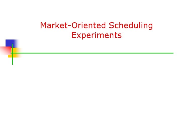 Market-Oriented Scheduling Experiments 