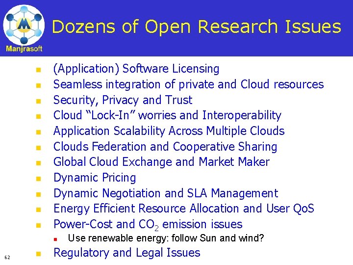 Dozens of Open Research Issues n n n (Application) Software Licensing Seamless integration of