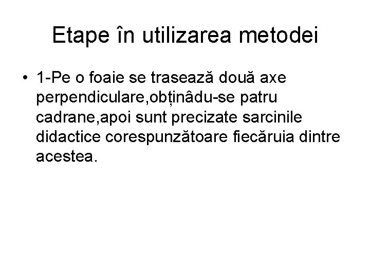 Etape în utilizarea metodei • 1 -Pe o foaie se trasează două axe perpendiculare,