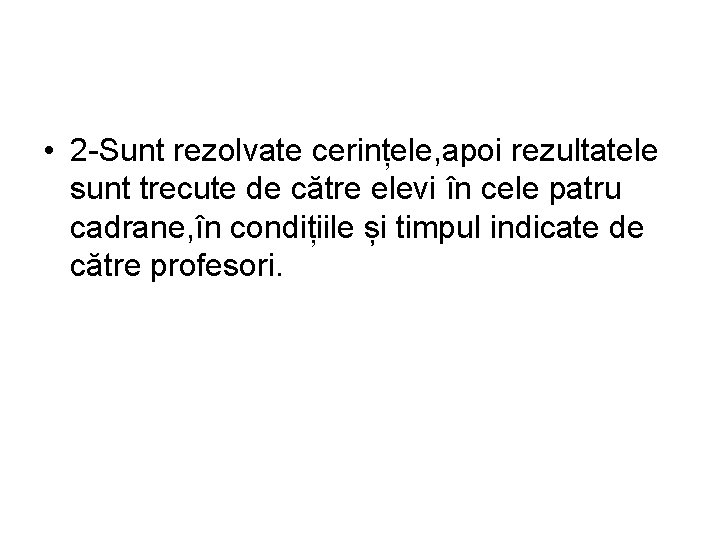  • 2 -Sunt rezolvate cerințele, apoi rezultatele sunt trecute de către elevi în