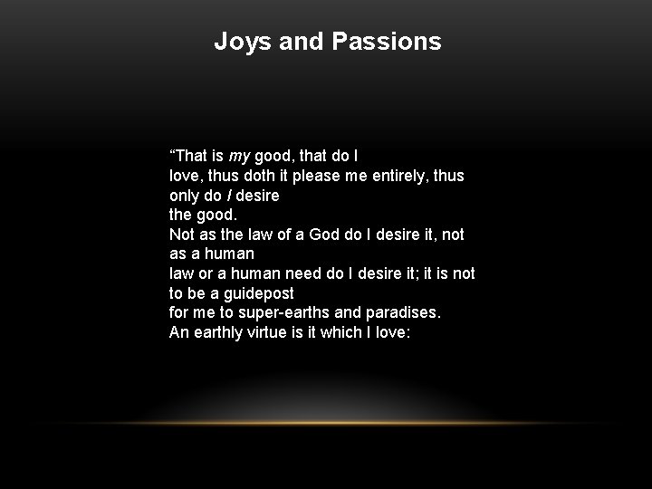 Joys and Passions “That is my good, that do I love, thus doth it