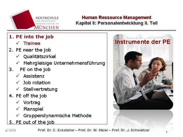 Human Ressource Management Kapitel 8: Personalentwicklung II. Teil 1. PE into the job ü Human Ressource Management Kapitel 8: Personalentwicklung II. Teil 1. PE into the job ü