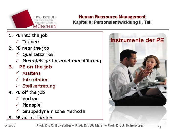 Human Ressource Management Kapitel 8: Personalentwicklung II. Teil 1. PE into the job ü Human Ressource Management Kapitel 8: Personalentwicklung II. Teil 1. PE into the job ü