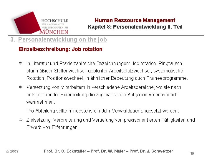 Human Ressource Management Kapitel 8: Personalentwicklung II. Teil 3. Personalentwicklung on the job Einzelbeschreibung: Human Ressource Management Kapitel 8: Personalentwicklung II. Teil 3. Personalentwicklung on the job Einzelbeschreibung: