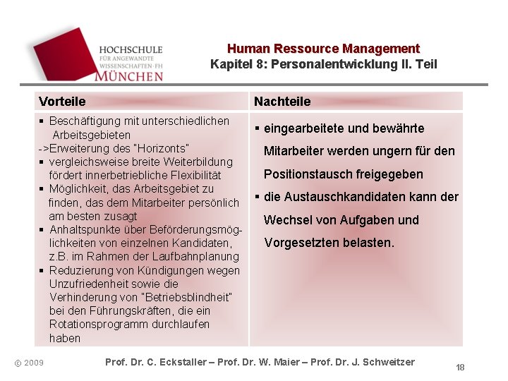 Human Ressource Management Kapitel 8: Personalentwicklung II. Teil Vorteile Nachteile § Beschäftigung mit unterschiedlichen Human Ressource Management Kapitel 8: Personalentwicklung II. Teil Vorteile Nachteile § Beschäftigung mit unterschiedlichen