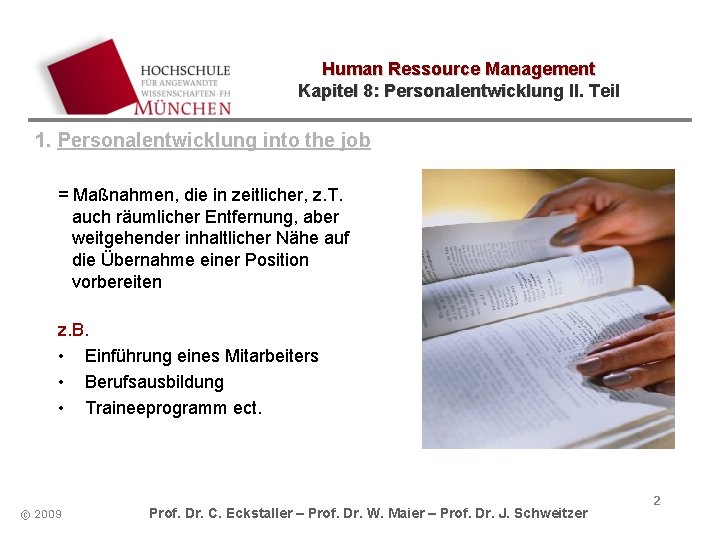 Human Ressource Management Kapitel 8: Personalentwicklung II. Teil 1. Personalentwicklung into the job = Human Ressource Management Kapitel 8: Personalentwicklung II. Teil 1. Personalentwicklung into the job =