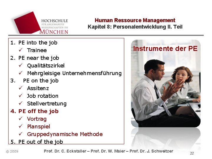 Human Ressource Management Kapitel 8: Personalentwicklung II. Teil 1. PE into the job ü Human Ressource Management Kapitel 8: Personalentwicklung II. Teil 1. PE into the job ü