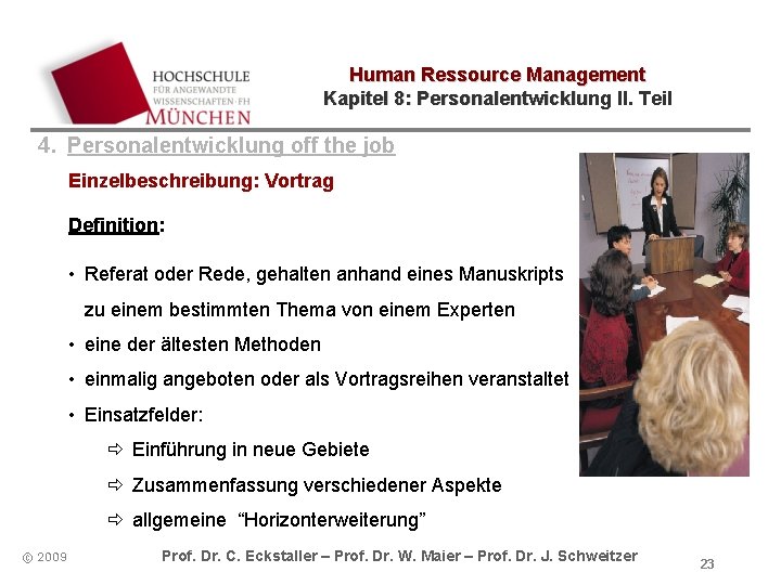 Human Ressource Management Kapitel 8: Personalentwicklung II. Teil 4. Personalentwicklung off the job Einzelbeschreibung: Human Ressource Management Kapitel 8: Personalentwicklung II. Teil 4. Personalentwicklung off the job Einzelbeschreibung: