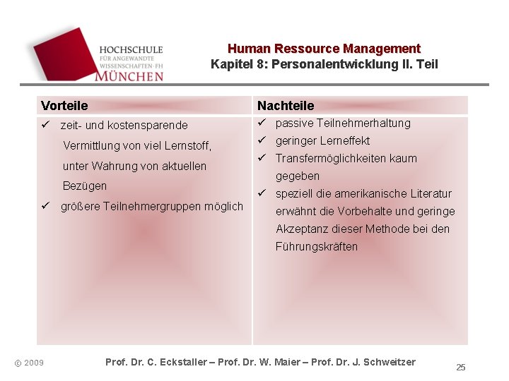 Human Ressource Management Kapitel 8: Personalentwicklung II. Teil Vorteile Nachteile ü zeit- und kostensparende Human Ressource Management Kapitel 8: Personalentwicklung II. Teil Vorteile Nachteile ü zeit- und kostensparende