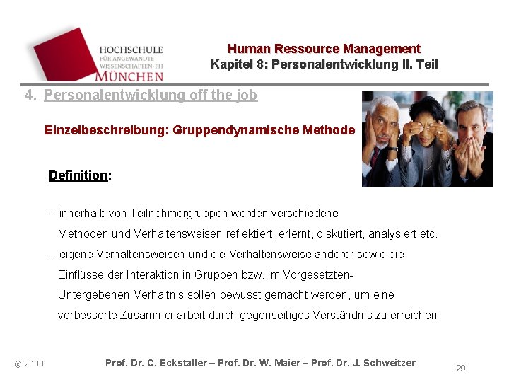 Human Ressource Management Kapitel 8: Personalentwicklung II. Teil 4. Personalentwicklung off the job Einzelbeschreibung: Human Ressource Management Kapitel 8: Personalentwicklung II. Teil 4. Personalentwicklung off the job Einzelbeschreibung:
