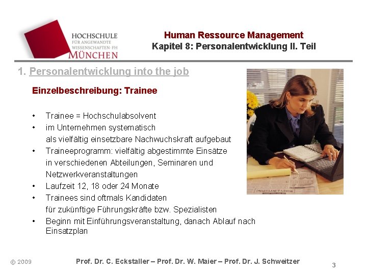Human Ressource Management Kapitel 8: Personalentwicklung II. Teil 1. Personalentwicklung into the job Einzelbeschreibung: Human Ressource Management Kapitel 8: Personalentwicklung II. Teil 1. Personalentwicklung into the job Einzelbeschreibung: