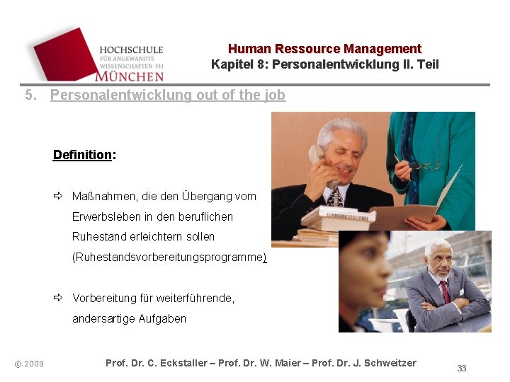 Human Ressource Management Kapitel 8: Personalentwicklung II. Teil 5. Personalentwicklung out of the job Human Ressource Management Kapitel 8: Personalentwicklung II. Teil 5. Personalentwicklung out of the job