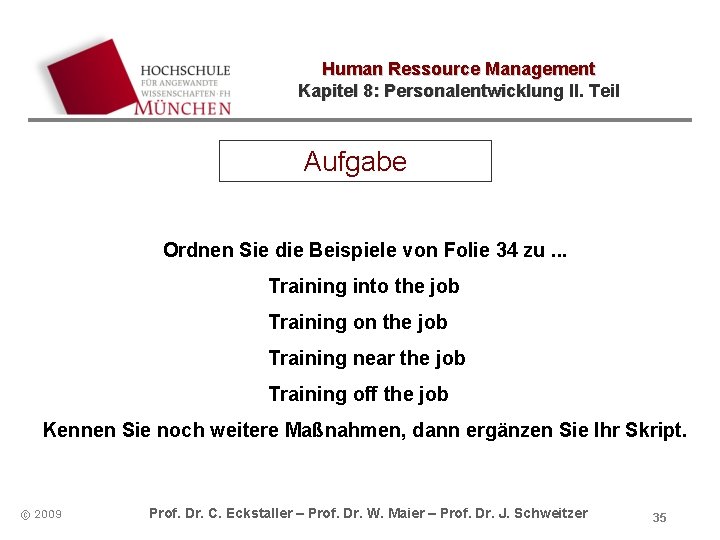Human Ressource Management Kapitel 8: Personalentwicklung II. Teil Aufgabe Ordnen Sie die Beispiele von Human Ressource Management Kapitel 8: Personalentwicklung II. Teil Aufgabe Ordnen Sie die Beispiele von