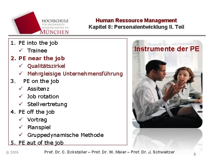 Human Ressource Management Kapitel 8: Personalentwicklung II. Teil 1. PE into the job ü Human Ressource Management Kapitel 8: Personalentwicklung II. Teil 1. PE into the job ü
