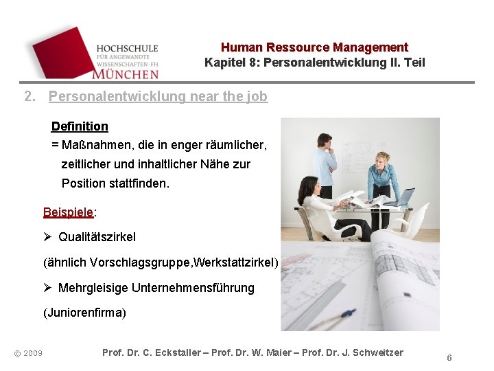 Human Ressource Management Kapitel 8: Personalentwicklung II. Teil 2. Personalentwicklung near the job Definition Human Ressource Management Kapitel 8: Personalentwicklung II. Teil 2. Personalentwicklung near the job Definition