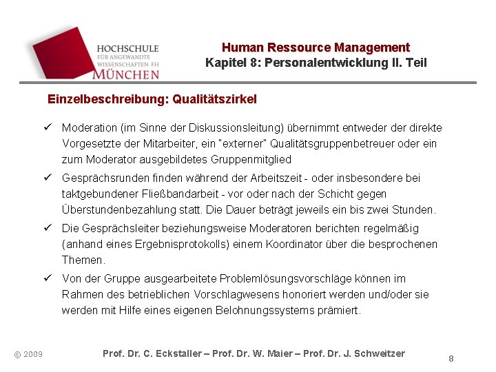 Human Ressource Management Kapitel 8: Personalentwicklung II. Teil Einzelbeschreibung: Qualitätszirkel ü Moderation (im Sinne Human Ressource Management Kapitel 8: Personalentwicklung II. Teil Einzelbeschreibung: Qualitätszirkel ü Moderation (im Sinne