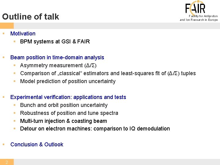 Outline of talk Facility for Antiproton and Ion Research in Europe § Motivation §