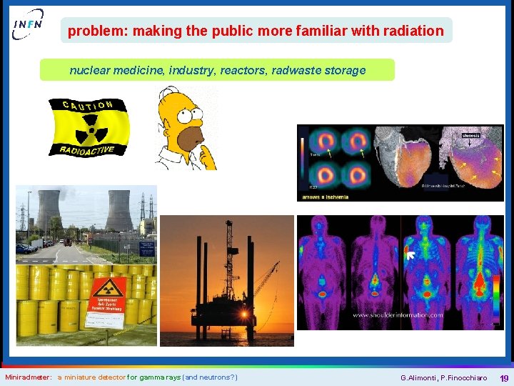 problem: making the public more familiar with radiation nuclear medicine, industry, reactors, radwaste storage