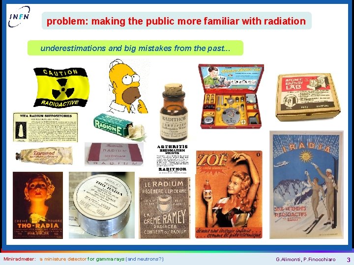 problem: making the public more familiar with radiation underestimations and big mistakes from the