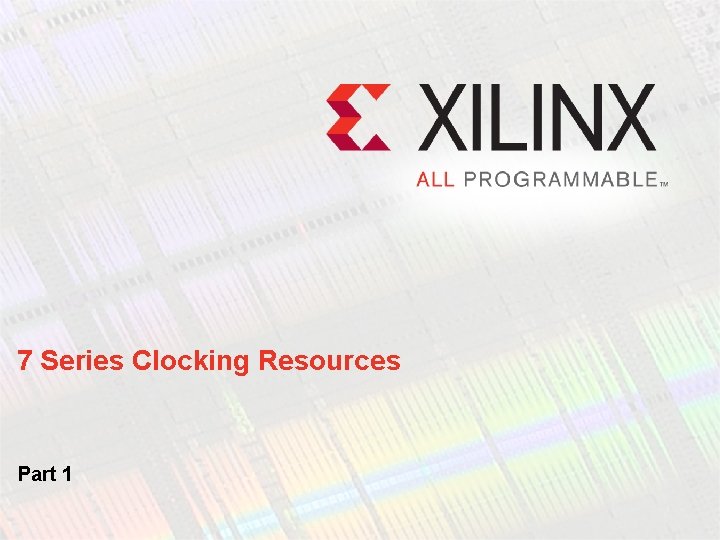 7 Series Clocking Resources Part 1 