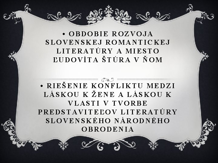  • OBDOBIE ROZVOJA SLOVENSKEJ ROMANTICKEJ LITERATÚRY A MIESTO ĽUDOVÍTA ŠTÚRA V ŇOM •