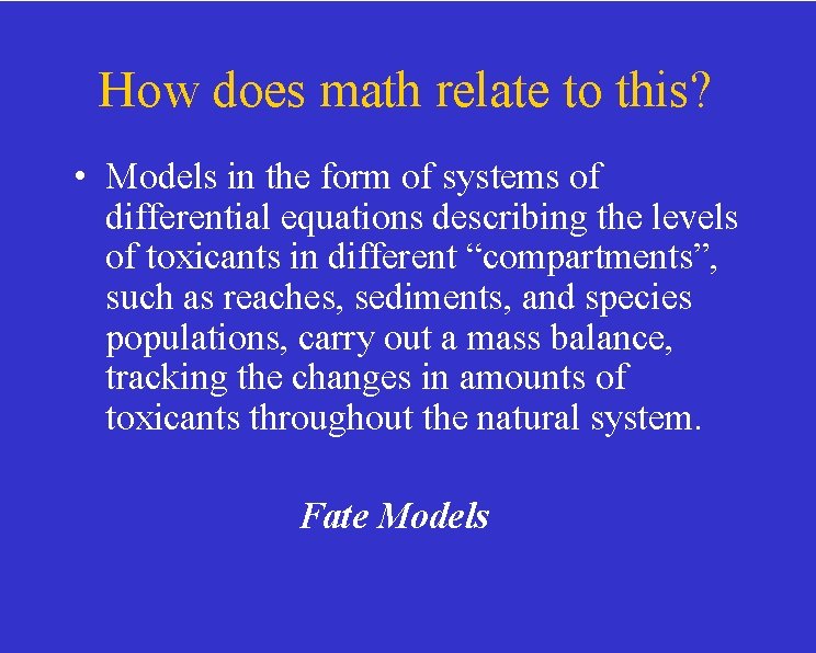 How does math relate to this? • Models in the form of systems of