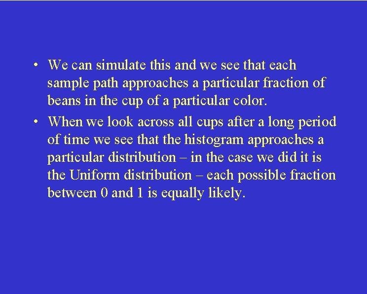  • We can simulate this and we see that each sample path approaches