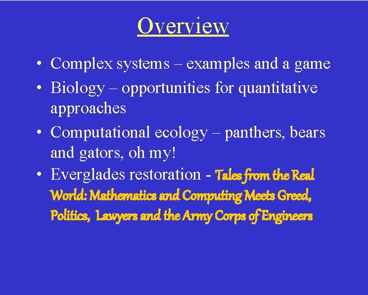 Overview • Complex systems – examples and a game • Biology – opportunities for