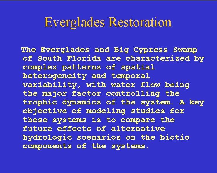 Everglades Restoration The Everglades and Big Cypress Swamp of South Florida are characterized by