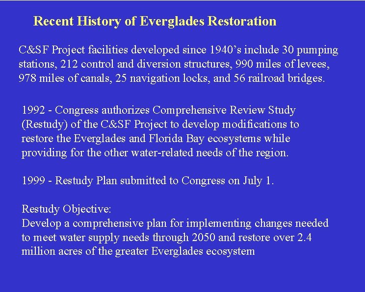 Recent History of Everglades Restoration C&SF Project facilities developed since 1940’s include 30 pumping