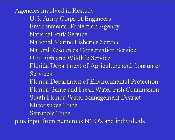 Agencies involved in Restudy: U. S. Army Corps of Engineers Environmental Protection Agency National