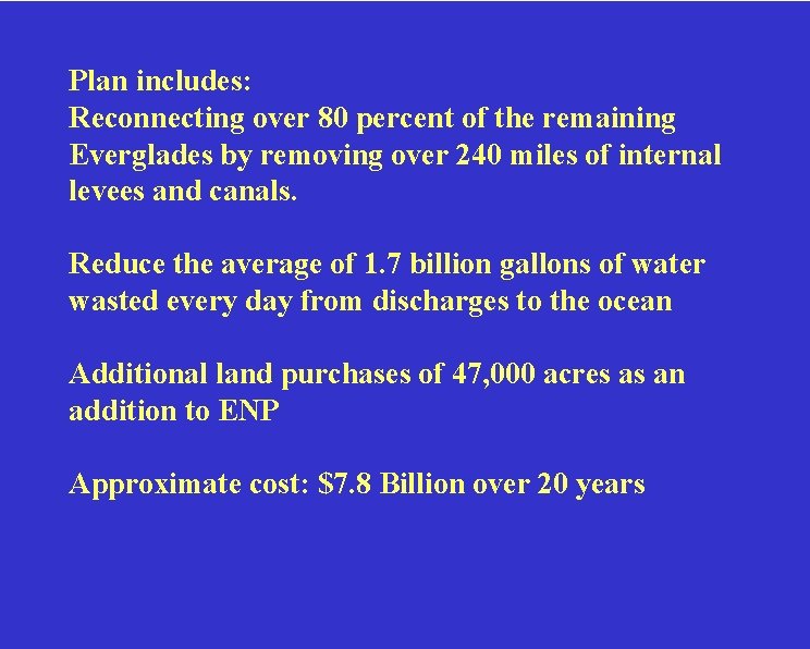 Plan includes: Reconnecting over 80 percent of the remaining Everglades by removing over 240