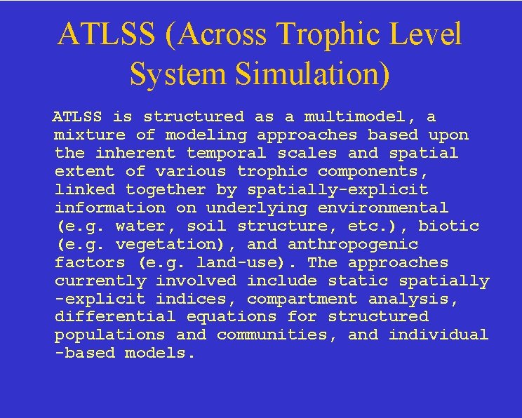 ATLSS (Across Trophic Level System Simulation) ATLSS is structured as a multimodel, a mixture