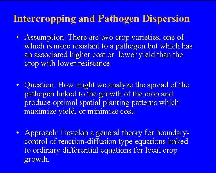 Intercropping and Pathogen Dispersion • Assumption: There are two crop varieties, one of which