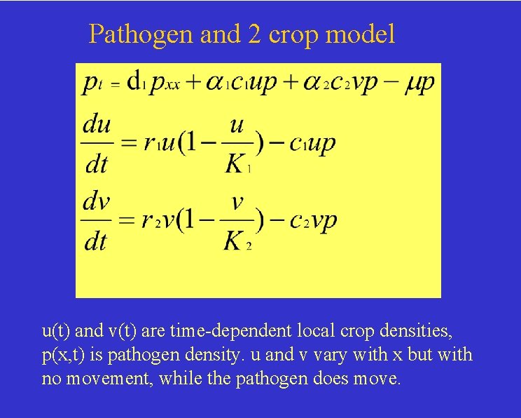 Pathogen and 2 crop model u(t) and v(t) are time-dependent local crop densities, p(x,