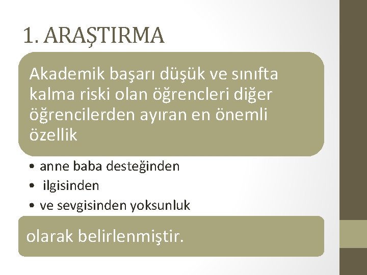 1. ARAŞTIRMA Akademik başarı düşük ve sınıfta kalma riski olan öğrencleri diğer öğrencilerden ayıran 1. ARAŞTIRMA Akademik başarı düşük ve sınıfta kalma riski olan öğrencleri diğer öğrencilerden ayıran