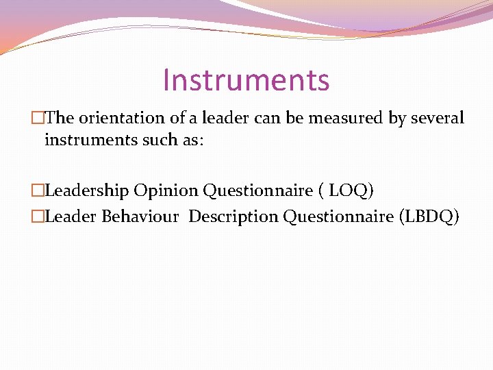 Instruments �The orientation of a leader can be measured by several instruments such as: